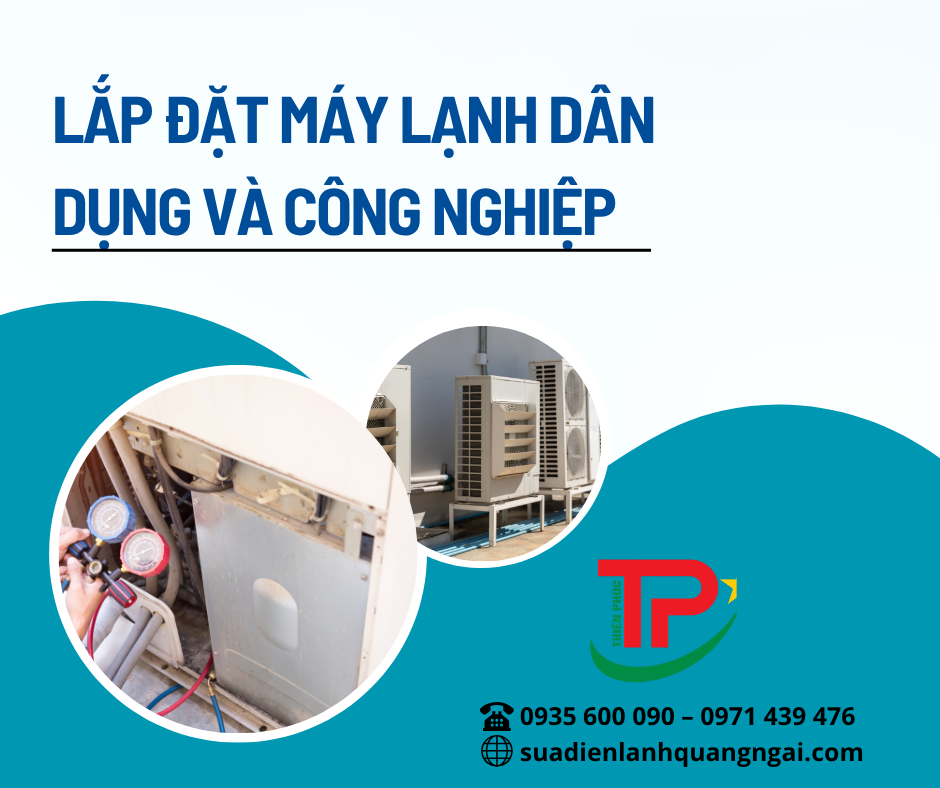 Lắp Đặt Máy Lạnh Dân Dụng Và Công Nghiệp